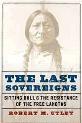 Book cover of The Last Sovereigns by Robert M. Utley