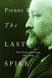 Book cover of The Last Spike by Pierre Berton