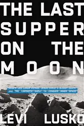 Book cover of The Last Supper on the Moon by Levi Lusko