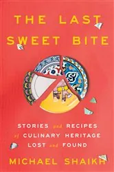 Book cover of The Last Sweet Bite by Michael Shaikh