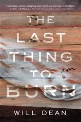 Book cover of The Last Thing to Burn by Will Dean