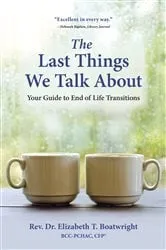 Book cover of The Last Things We Talk About by Elizabeth T. Boatwright