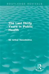 Book cover of The Last Thirty Years in Public Health (Routledge Revivals) by Sir Arthur Newsholme