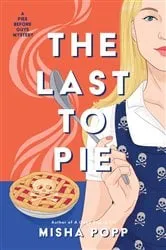 Book cover of The Last to Pie by Misha Popp