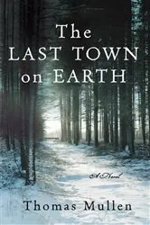 Book cover of The Last Town on Earth by Thomas Mullen