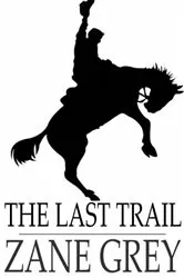 Book cover of The Last Trail by Zane Grey
