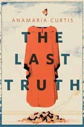 Book cover of The Last Truth by AnaMaria Curtis