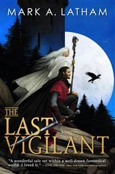 Book cover of The Last Vigilant by Mark A. Latham