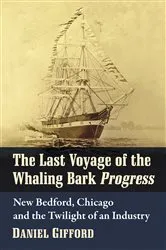 Book cover of The Last Voyage of the Whaling Bark Progress by Daniel Gifford