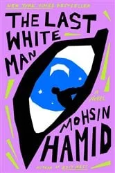 Book cover of The Last White Man by Mohsin Hamid