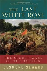 Book cover of The Last White Rose by Desmond Seward
