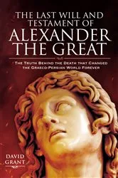 Book cover of The Last Will and Testament of Alexander the Great by David Grant