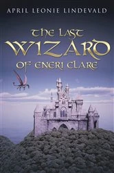 Book cover of The Last Wizard of Eneri Clare by April Leonie Lindevald
