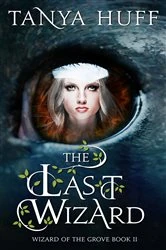 Book cover of The Last Wizard by Tanya Huff
