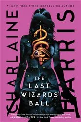 Book cover of The Last Wizards' Ball by Charlaine Harris