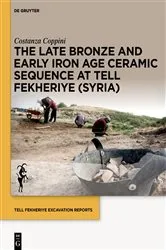 Book cover of The Late Bronze and Early Iron Age Ceramic Sequence at Tell Fekheriye (Syria) by Costanza Coppini