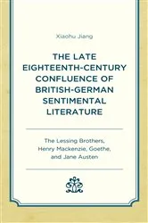 Book cover of The Late Eighteenth-Century Confluence of British-German Sentimental Literature by Xiaohu Jiang