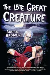 Book cover of The Late Great Creature by Brock Brower