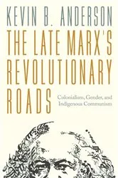 Book cover of The Late Marxs Revolutionary Roads by Kevin B. Anderson