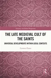 Book cover of The Late Medieval Cult of the Saints by Carmen Florea