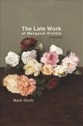 Book cover of The Late Work of Margaret Kroftis by Unknown