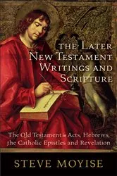 Book cover of The Later New Testament Writings and Scripture by Steve Moyise