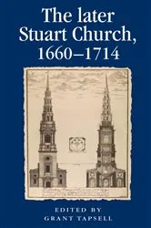 Book cover of The later Stuart Church, 1660–1714 by Grant Tapsell