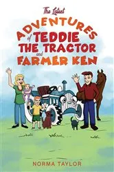 Book cover of The Latest Adventures of Teddie the Tractor and Farmer Ken by Norma Taylor