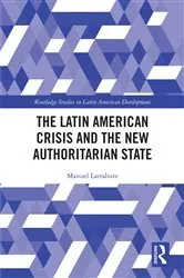 Book cover of The Latin American Crisis and the New Authoritarian State by Manuel Larrabure