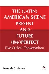 Book cover of The (Latin) American Scene, Present and Future (Im-)Perfect by Fernando G Herrero