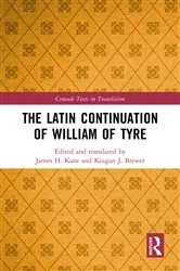Book cover of The Latin Continuation of William of Tyre by James H. Kane