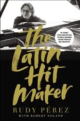 Book cover of The Latin Hit Maker by Rudy Pérez