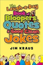 Book cover of The Laugh-a-Day Book of Bloopers, Quotes & Good Clean Jokes by Unknown