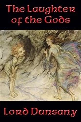 Book cover of The Laughter of the Gods by Lord Dunsany