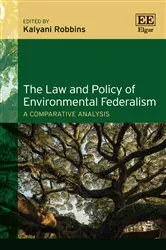 Book cover of The Law and Policy of Environmental Federalism by Kalyani Robbins