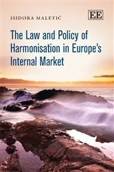 Book cover of The Law and Policy of Harmonisation in Europe’s Internal Market by Isidora Maletić
