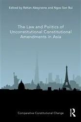 Book cover of The Law and Politics of Unconstitutional Constitutional Amendments in Asia by Rehan Abeyratne