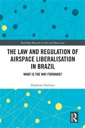 Book cover of The Law and Regulation of Airspace Liberalisation in Brazil by Unknown