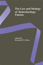 Book cover of The Law and Strategy of Biotechnology Patents by Kenneth D. Sibley