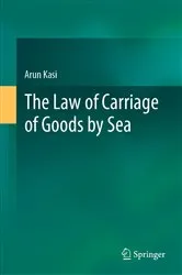 Book cover of The Law of Carriage of Goods by Sea by Arun Kasi