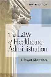 Book cover of The Law of Healthcare Administration, Ninth Edition by J. Stuart Showalter