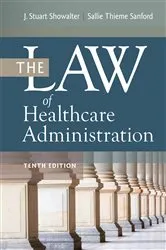 Book cover of The Law of Healthcare Administration, Tenth Edition (10th ed.) by Sallie Thieme Sanford