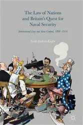 Book cover of The Law of Nations and Britain’s Quest for Naval Security by Scott Andrew Keefer
