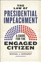 Book cover of The Law of Presidential Impeachment by Michael J. Gerhardt