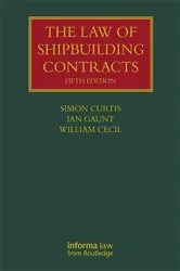 Book cover of The Law of Shipbuilding Contracts (5th ed.) by Simon Curtis