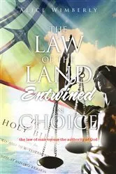 Book cover of The Law of the Land Entwined in Choice by Alice Wimberly
