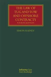 Book cover of The Law of Tug and Tow and Offshore Contracts (4th ed.) by Simon Rainey