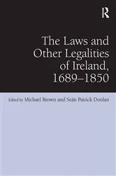 Book cover of The Laws and Other Legalities of Ireland, 1689-1850 by Seán Patrick Donlan