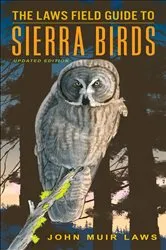Book cover of The Laws Field Guide to Sierra Birds by John Muir Laws