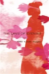 Book cover of The Laws of Evening by Mary Yukari Waters